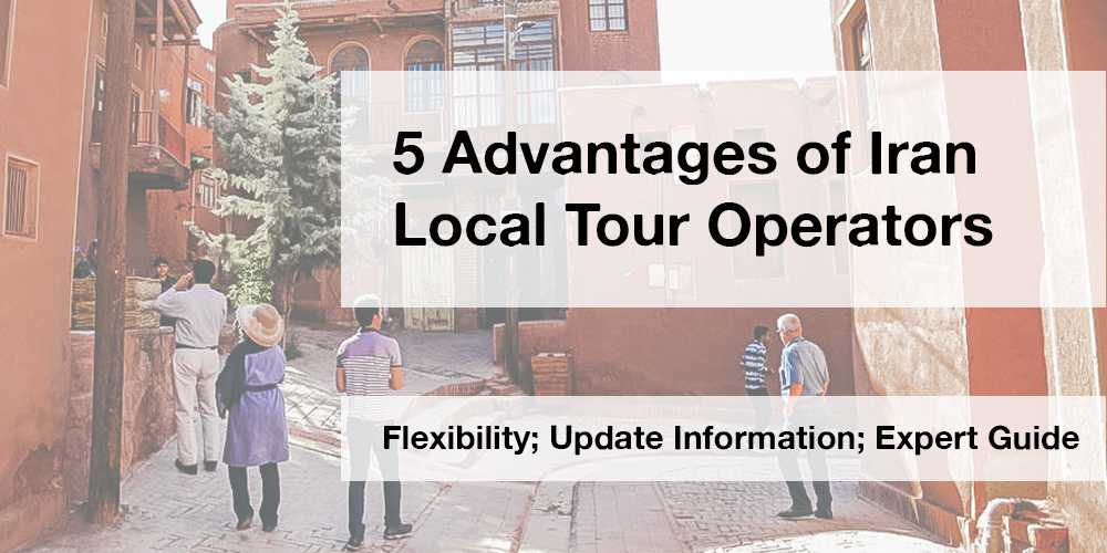 5-Advantages-of-Iran-Local-Tour-Operators
